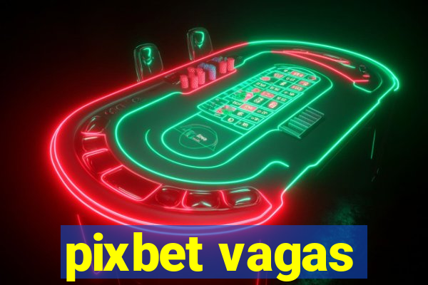 pixbet vagas